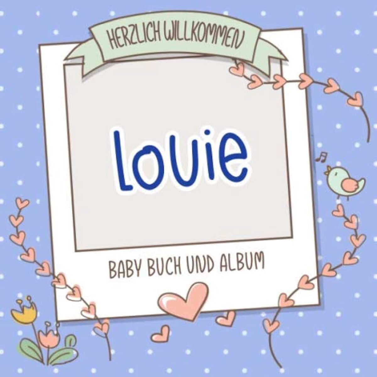 Willkommen Louie - Baby Buch und Album: Personalisiertes Babybuch und Babyalbum, Geschenk zu Schwangerschaft und Geburt, Baby Name auf dem Cover