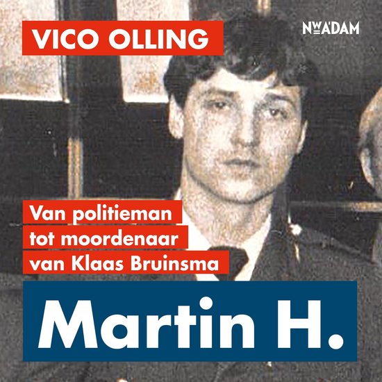 Martin H. met de tekst 'Vico Olling Van politieman tot moordenaar van Klaas Bruinsma'.