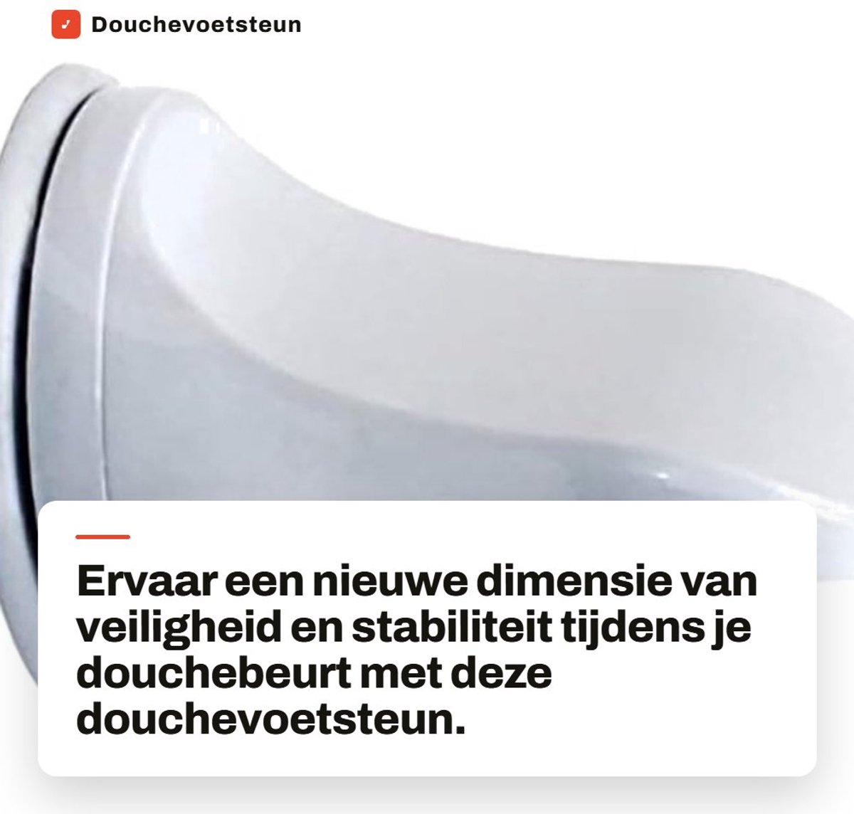 Dailygoods- Voetsteun Antislip - Douchevoetsteun - Badkamer Voetsteun - Zuignap - Plastic - 15,5 x 11,5 x 11,5 cm - Douchehulp