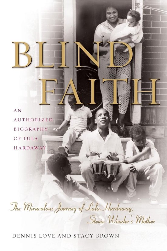 Boekomslag met de titel BLIND FAITH, een biografie van Lula Hardaway, Stevie Wonders moeder. Een zwart-witfoto toont een familie op de treden van een huis.
