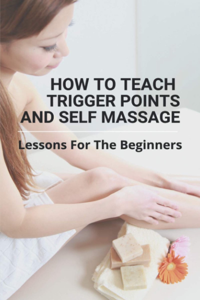 To Teach Trigger Points And Self Massage: Lessons For The Beginners: Pictures Of Muscle Knots