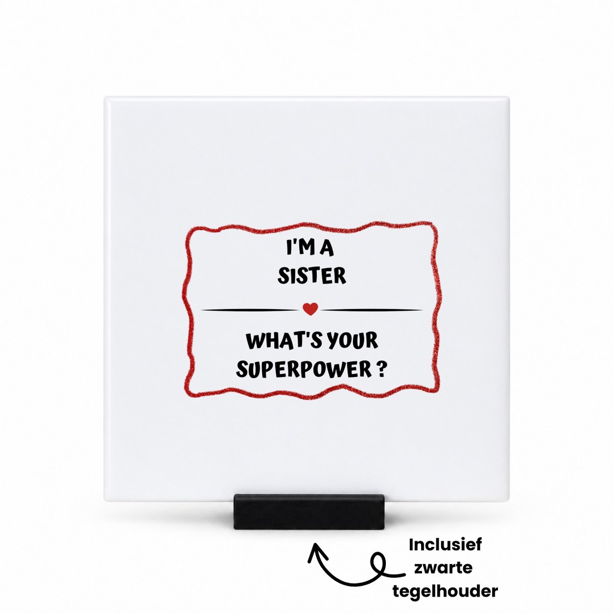 Hacebo I'm a sister what's your superpower? tegeltje met tegelhouder - Zus - super zus - tegeltjes met tekst - verjaardag - cadeautje voor zus - zus artikelen - kado - geschenk - spreuktegels - 10.8x10.8 CM Wit