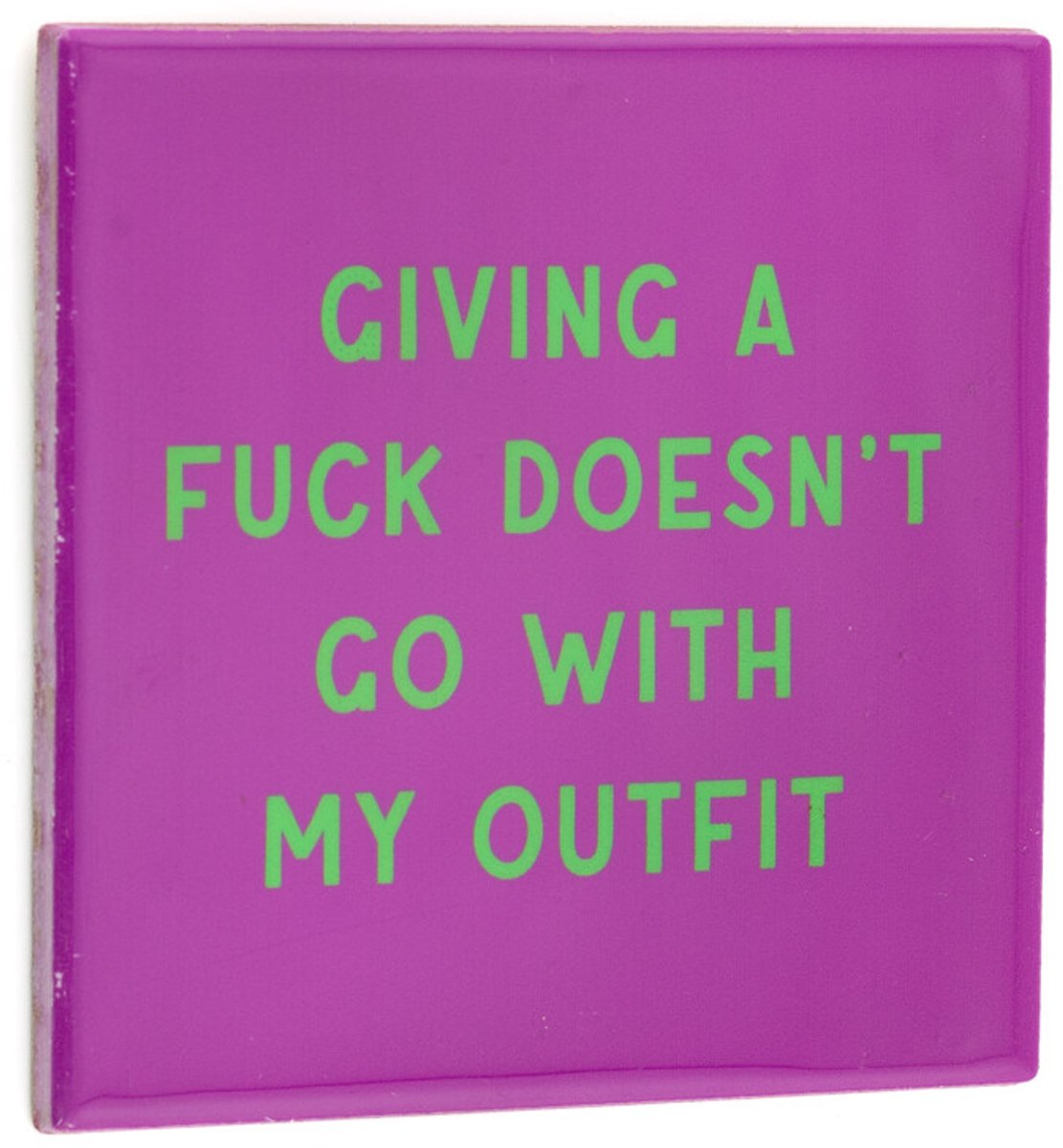 Tegeltje giving a fuck doesn't go with my oufit