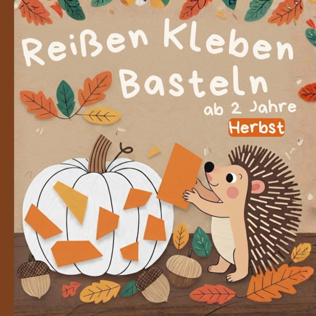 Kleben Basteln ab 2 Jahre – Herbst: Fördert Feinmotorik, Kreativität & Konzentration | Mit 40 herbstlichen Motiven inkl. buntem Papier zum Basteln