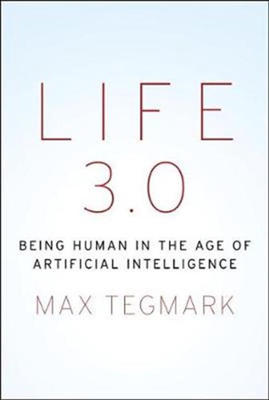 Couverture du livre LIFE 3.0, avec le texte 'BEING HUMAN IN THE AGE OF ARTIFICIAL INTELLIGENCE' et 'MAX TEGMARK'.
