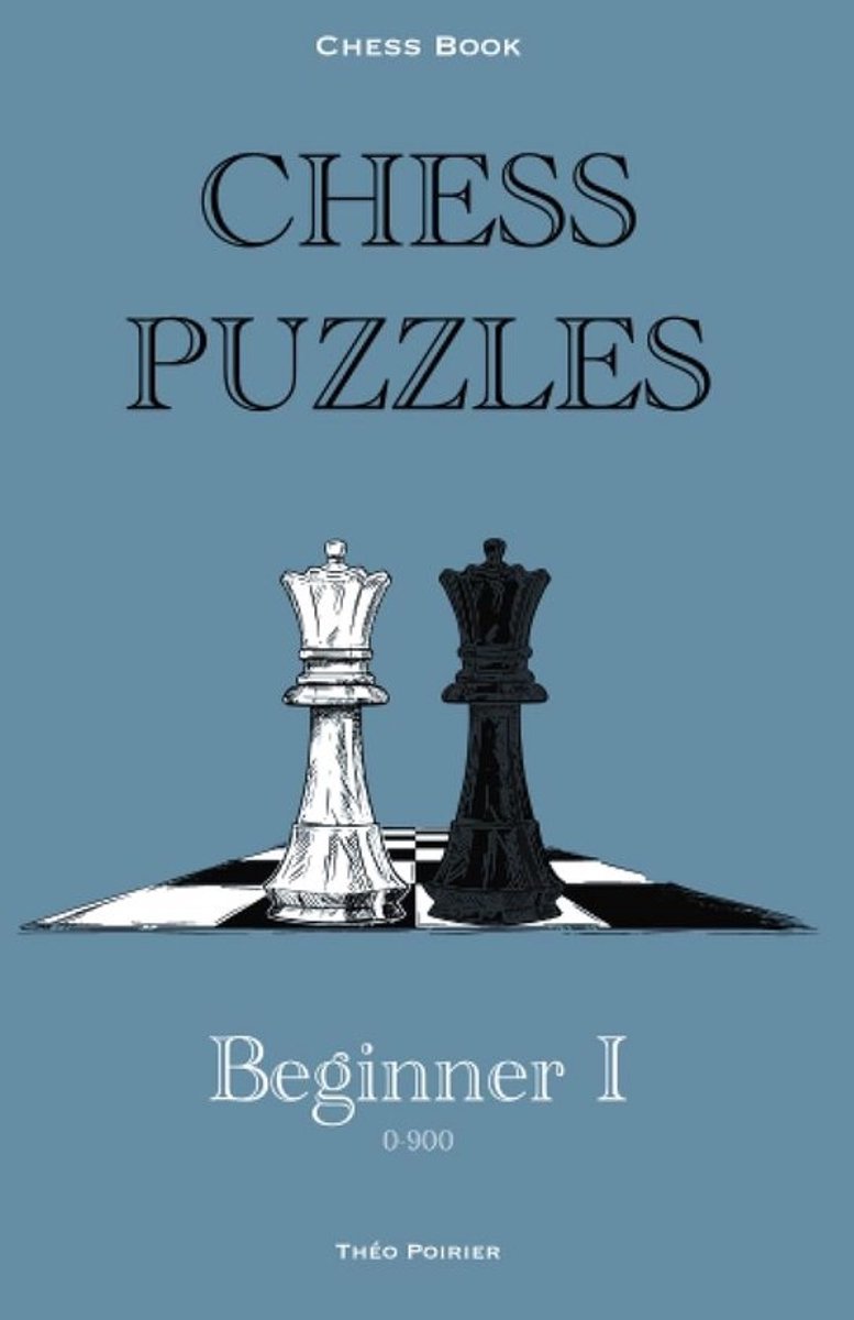 Schaakpuzzels 0-900 voor Beginners - 201 Leerzame Puzzels met Uitleg