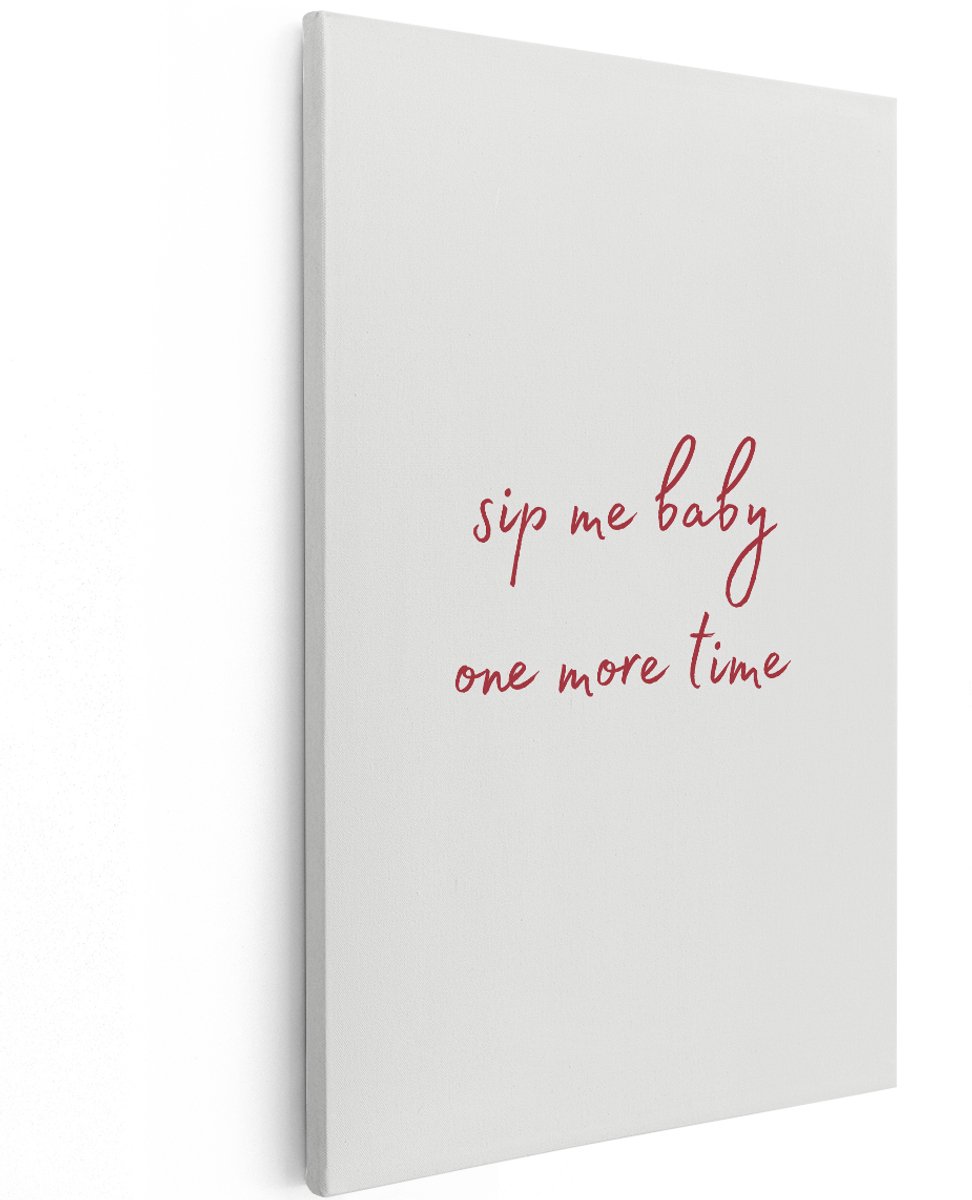 Artaza Canvas Schilderij Tekst Sip Me Baby One More Time - 120x180 cm - Groot - Wanddecoratie Wijn - Muurdecoratie Grappig - Decoratie Quote - Rood