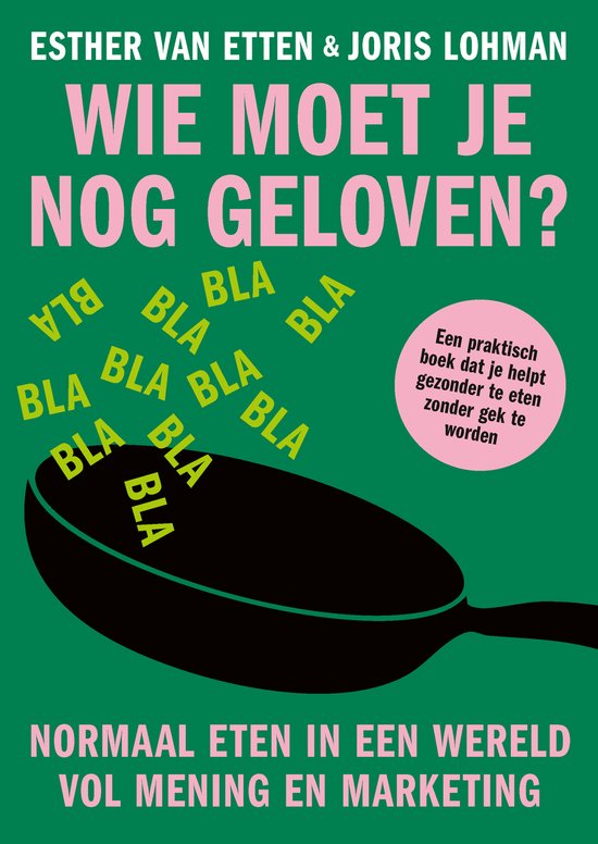 Boekcover met de titel 'Wie moet je nog geloven?' in roze en witte letters op groene achtergrond, met een lepel en het woord 'BLA'.