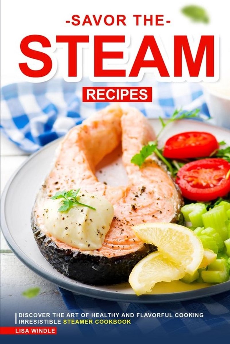 Gezond Koken met Stoom: Onweerstaanbare Recepten voor de Stoompan