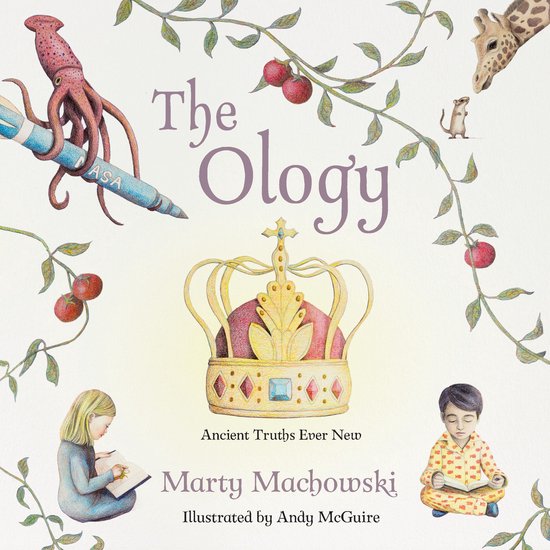Boek 'The Ology' met illustraties van een octopus op een raket, een giraf, muis, kroon, en kinderen die lezen. Tekst: The Ology, Ancient Truths Ever New, Marty Machowski.