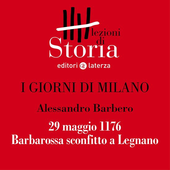 29 maggio 1176. Barbarossa sconfitto a Legnano - cover
