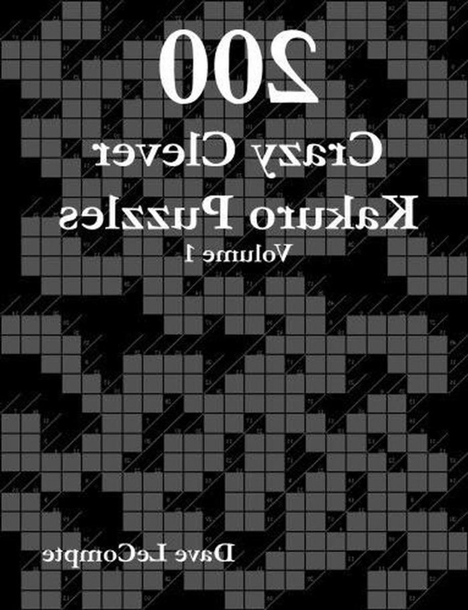 Kakuro Puzzels - Logica Spel - Hersenen Trainen - 200 Slimme Opdrachten - Volume 1 - Niet gespecificeerd