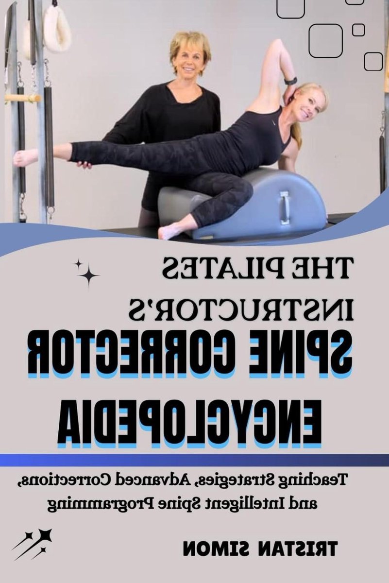 Pilates Spine Corrector Encyclopedie - Pilates Handboek - Pilates Docenten Trainen - Geavanceerde Correcties - 151 pagina's - Niet gespecificeerd