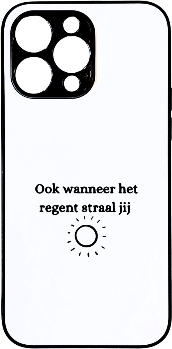 Hacebo® - Ook wanneer het regent straal jij telefoonhoesje - Quotes - Familie vrienden - telefoonhoesjes - Cadeau - hoesje geschikt voor iPhone 14 Pro Max