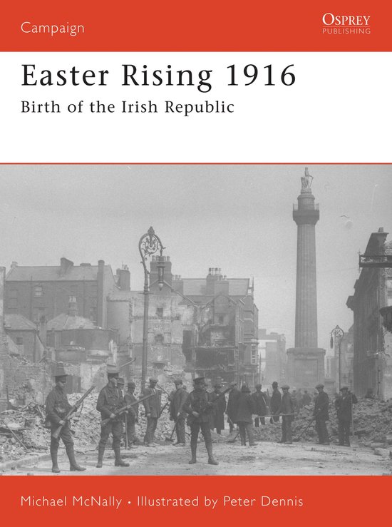Omslag van het boek 'Easter Rising 1916: Birth of the Irish Republic'. Zwart-wit foto van soldaten te midden van verwoesting.