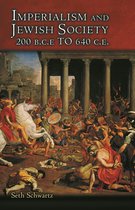 Imperialism and Jewish Society - 200 B.C.E. to 640 C.E.