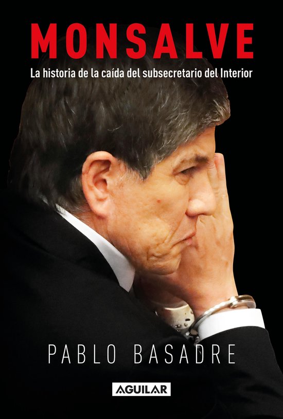 Monsalve. La historia de la caída del subsecretario del Int ... - cover