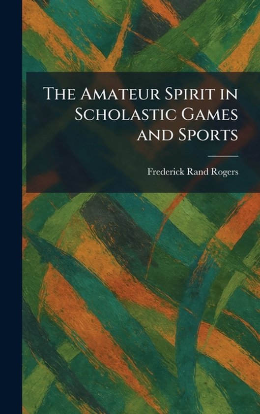 The Amateur Spirit in Scholastic Games and Sports - cover