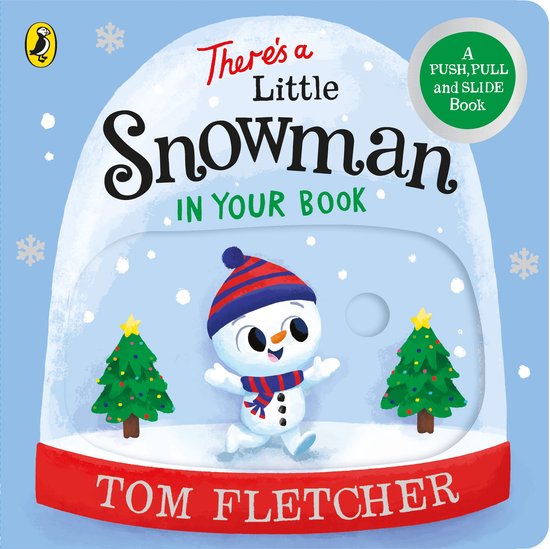 Er zit een kleine sneeuwpop in jouw boek. Een boek om te duwen, trekken en schuiven door Tom Fletcher.