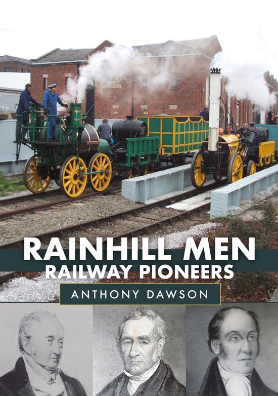 Boekomslag met de titel 'Rainhill Men Railway Pioneers' met afbeeldingen van stoomlocomotieven en portretten van mannen.