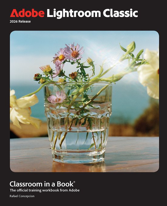Livre "Adobe Lightroom Classic Classroom in a Book 2026 Release" avec une couverture montrant un verre de fleurs dans l'eau.