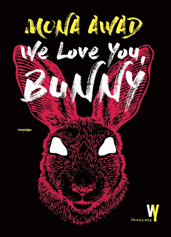 Boekomslag: een roze konijnenkop met witte ogen op een zwarte achtergrond, titel 'We Love You, Bunny' en auteur Mona Awad.
