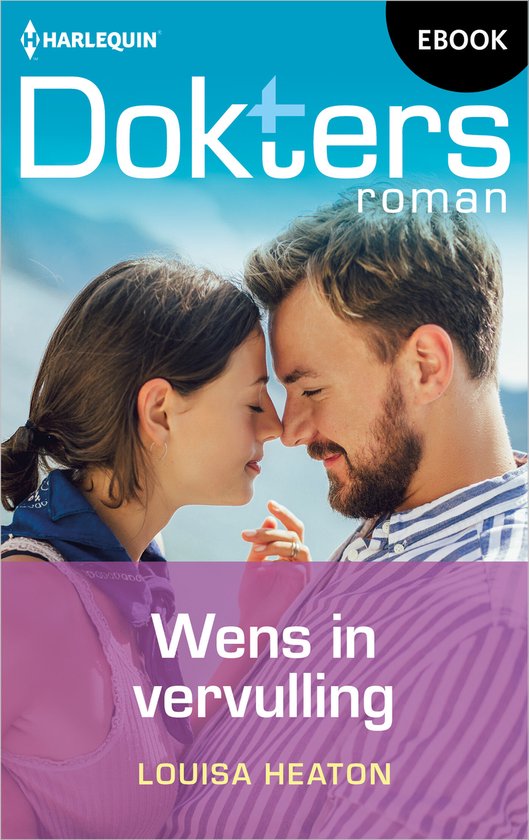 Ebook 'Doktersroman 228 - Wens in vervulling' van Louisa Heaton. Close-up van een man en vrouw die elkaars neuzen aanraken.