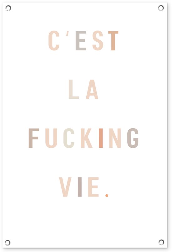 Tuinposters buiten Tekst – Quotes – C’est la fucking vie – Leven – 60×90 cm – Tuindoek – Buitenposter