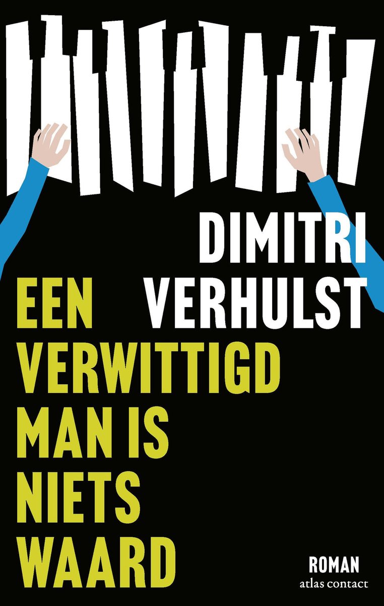 Een verwittigd man is niets waard roman van Dimitri Verhulst op zwarte achtergrond met witte pianotoetsen en blauwe handen