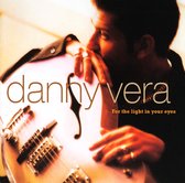 CD cover van For The Light In Your Eyes van Danny Vera