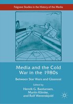 Palgrave Studies in the History of the Media - Media and the Cold War in the 1980s