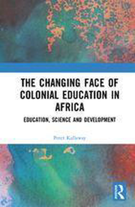The Changing face of Colonial Education in Africa - cover