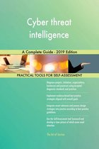 Cyber threat intelligence A Complete Guide - 2019 Edition