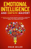Emotional Intelligence and Empath Mastery: A Complete Guide for Self Healing & Discovery, Increasing Self Discipline, Social Skills, Cognitive Behavioral Therapy, NLP, Persuasion & More