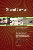 Shared Service A Complete Guide - 2019 Edition