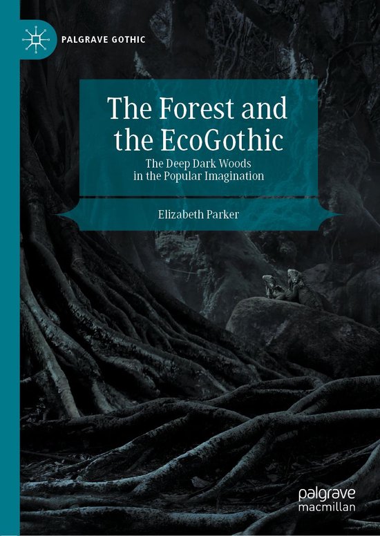 Palgrave Gothic The Forest and the EcoGothic (ebook), Elizabeth