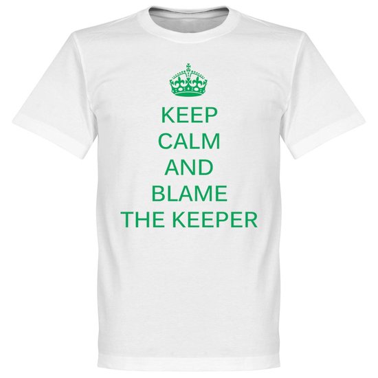 Keep Calm and Blame the Keeper T-Shirt - 4XL