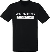 Weekend, I Love YOU zwart heren t-shirt | grappig | cadeau | festival | maat XXL