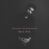 Herr D.K. - Beleuchtet Den Hintergrund (CD)