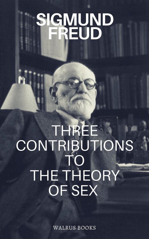 Three Contributions To The Theory Of Sex Ebook Sigmund Freud 1230003712818 Boeken 8386