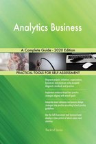 Analytics Business A Complete Guide - 2020 Edition