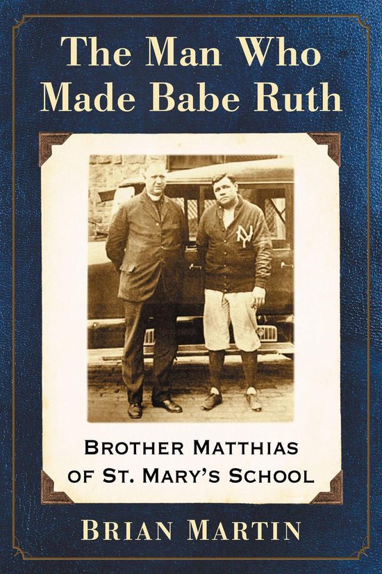 The Man Who Made Babe Ruth - cover