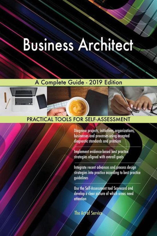 Business Architect A Complete Guide - 2019 Edition
