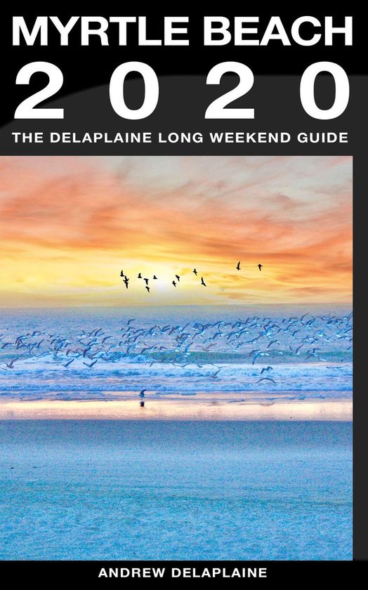 Myrtle Beach - The Delaplaine 2020 Long Weekend Guide - cover