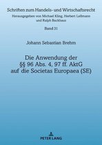 Schriften zum Handels- und Wirtschaftsrecht 31 - Die Anwendung der §§ 96 Abs. 4, 97 ff. AktG auf die Societas Europaea (SE)