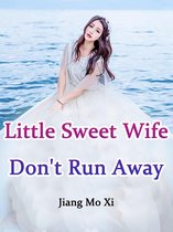 Volume 1 1 - Little Sweet Wife, Don't Run Away!