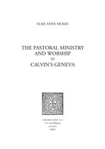 Travaux d'Humanisme et Renaissance - The Pastoral Ministry and Worship in Calvin's Geneva