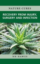 Nature Cures 5 - Recovery from Injury, Surgery and Infection