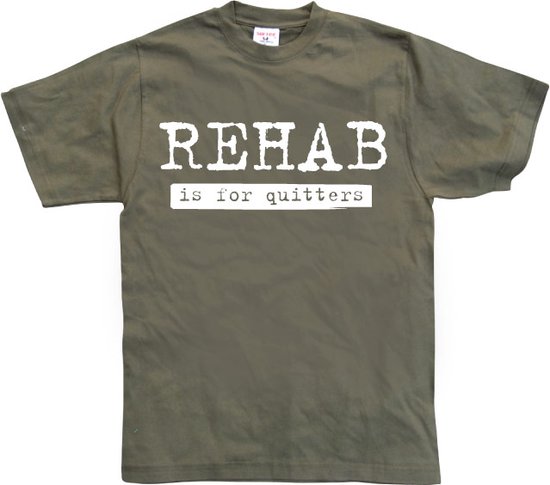 Rehab Is For Quitters - XX-Large - Olive