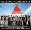 Blackfoot Confederacy - Setting The Record Straight (CD)